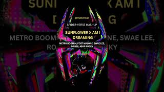 SUNFLOWER X AM I DREAMING MASHUP (feat. Metro Boomin, Post Malone, Swae Lee,) by Matt Driver