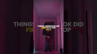 Things JUNGKOOK did first in K-POP #bts #btsarmy #kpop