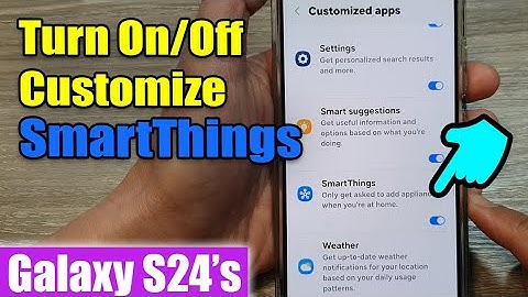 Galaxy S24/S24+/Ultra: How to Turn On/Off Customize SmartThings
