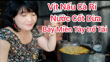 Vịt Nấu Cà Ri Nước Cốt Dừa, Bảy Miền Tây Trổ Tài ,