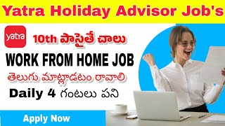 Yatra Holiday Advisor WFH Latest Recruitment||Jobs For Telugu 2023 ||Apply Now||@CareerConnect_7