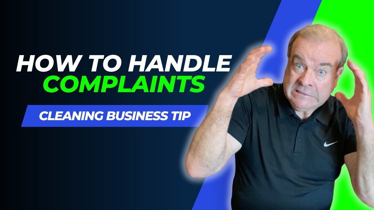 Handle Cleaning Complaints Like a Sale? | Cleaning Business Tip