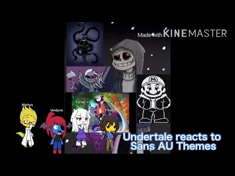 Undertale reacts to Sans AU themes (the sans AU themes video is my creation)