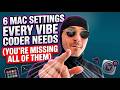 6 Mac Settings Every Vibe Coder Needs (You're Missing All of Them)