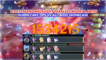 6.2 Stygian Onslaught Fearless Mode & Abyss : Durin C6R5 DPS vs All Boss Showcase