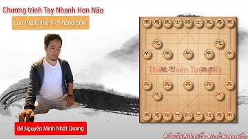 [ Trực Tiếp Cờ Tướng ] Nguyễn Minh Nhật Quang rank Thiên Thiên | cấp Tướng 2454  | Tay Nhanh Hơn Não