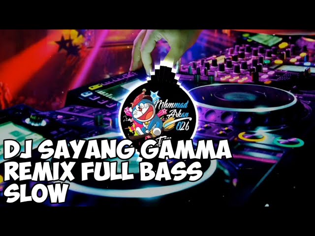 Dj Sayang Gamma Remix Full Bass Slow class=