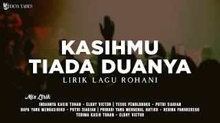 Kasihmu Tiada Duanya  Nikita lirik Lagu Rohani mix