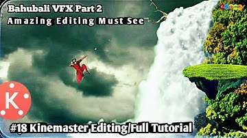 #18 Kinemaster Editing || Bahubali VFX Part 2 || Full Tutorial || Video Editing || Video Editor!!!👍