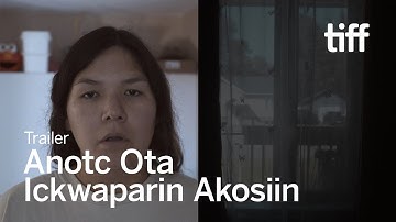 ANOTC OTA ICKWAPARIN AKOSIIN Trailer | TIFF 2024