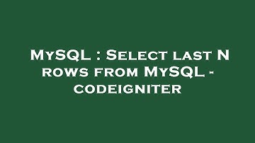 MySQL : Select last N rows from MySQL - codeigniter