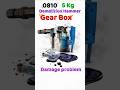 0810 5Kg  Demolition Hammer Gear Box Damage problem
