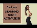 5 minute STANDING GLUTE ACTIVATION - no equipment needed