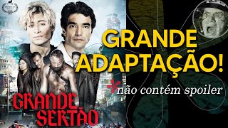 GRANDE SERTÃO (não contém spoiler) - Excelente adaptação de um clássico da literatura!