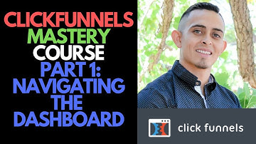 Clickfunnels Mastery Course - Navigating The Dashboard PART 1