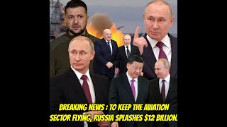 Breaking News  To keep the aviation sector flying, Russia splashes $12 billion