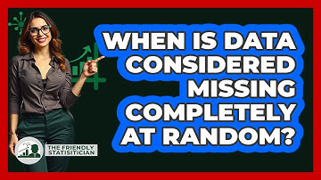 When Is Data Considered Missing Completely At Random?