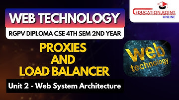 Proxies and Load Balancer | RGPV Diploma Web Technology CSE 4th Sem 2nd Year