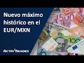 Nuevo máximo histórico en el EUR/MXN