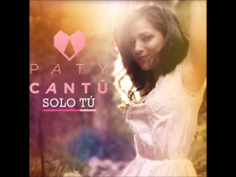Solo Tú - Paty Cantú