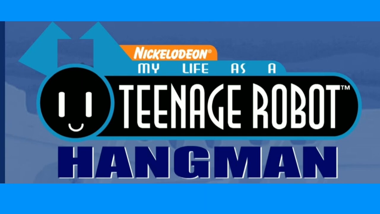 My Life as a teenage Robot Hangman - Title Theme