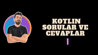 Kotlin Ile Sorular Ve Cevaplar 1