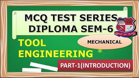 GTU II Tool engineering  mcq  II Tool eng mcq II 3361902 mcq  PART-1 (INTRODUCTION ) Dip. Sem-6