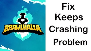 Fix Brawlhalla App Keeps Crashing | Fix Brawlhalla App Keeps Freezing | PSA 24