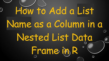 How to Add a List Name as a Column in a Nested List Data Frame in R