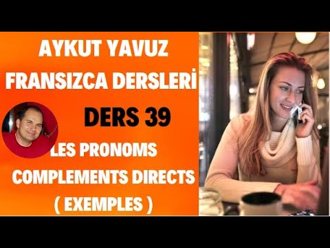 Fransızca Dersleri 39 : Les Pronoms Complément (Örnekler )▶️ | Fransızca Öğreniyorum