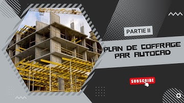 💻 *AUTOCAD, PLAN DE COFFRAGE PAR AUTOCAD: PARTIE II