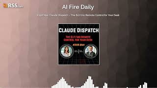 #398 Max: Claude Dispatch – The $17/mo Remote Control for Your Desk