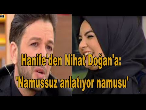 Hanife'den Nihat Doğan'a: 'Namussuz anlatıyor namusu'-Hanifeden Nihata Hakaret