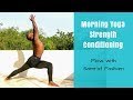 Morning strength conditioning  yoga practice with samrat pasham