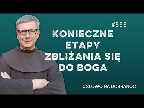 Konieczne etapy zbliżania się do Boga. Franciszek Krzysztof Chodkowski. Słowo na Dobranoc |856|