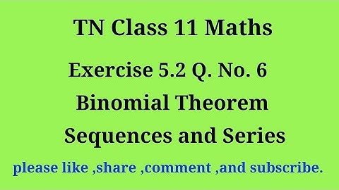 Tn 11 maths | exercise 5.2 | q. no.6|chapter 5 | Binomial theorem sequence and series |gmrrao maths|