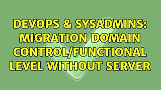 DevOps & SysAdmins: Migration Domain Control/Functional Level without server (2 Solutions!!) Profile