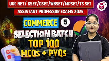 UGC NET/KSET/GSET/WBSET/MPSET/TS SET/Assistant Professor 2025 COMMERCE | TOP 100 MCQs+PYQs Questions