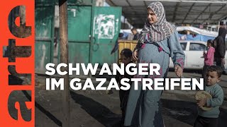 Gaza: Schwanger überleben, irgendwie… | ARTE Reportage