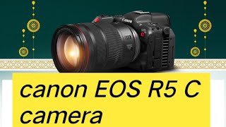 Canona EOS R5 C camera video clearty