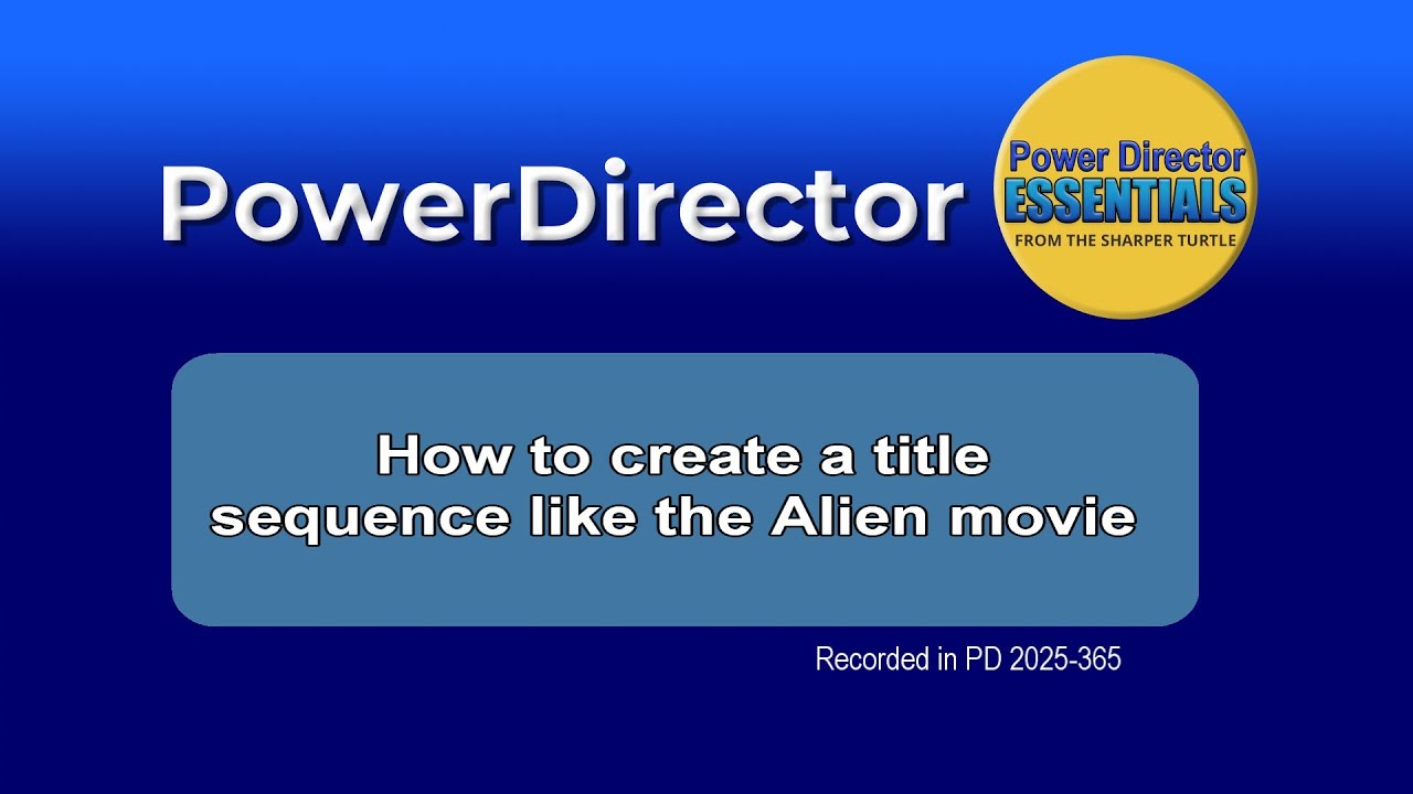 How to create a title sequence like the movie Alien in PowerDirector