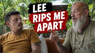 Lee Has Had Enough Of My BS!