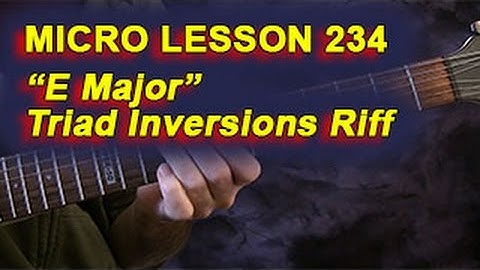 Micro Lesson 234: "E Major" Triad Inversions Riff