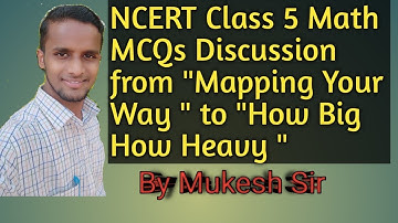 NCERT Class 5th Math MCQs Discussion from "Mapping Your Way" to "How Big How Heavy"