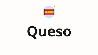 How to pronounce  Queso