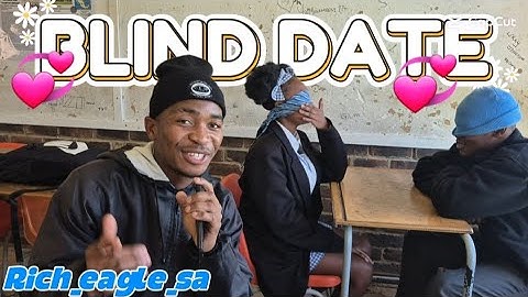 BLIND DATE | P 4| MHS EDITION ( must watch!🔥 🇿🇦)