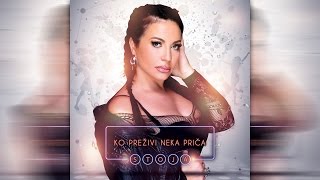 Stoja - Ko Prezivi Neka Prica - (Audio 2016)