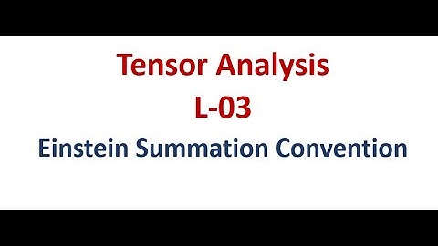 Einstein Summation Convention | Tensor Analysis Lecture-3 (in Hindi)