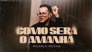 Ricarlo Rocha - Como Será o Amanhã