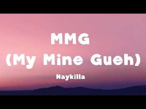MMG (My Mine Gueh) – Naykilla | Lirik Lagu (Lyrics)
